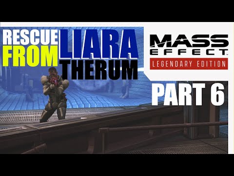 Mass Effect Legendary Edition - GAMEPLAY Walkthrough - Part 6 - Rescuing Liara on Therum
