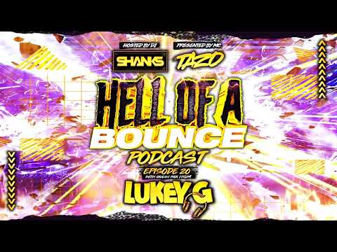 HELL OF A BOUNCE PODCAST EPISODE 20 - GUEST MIX LUKEY G