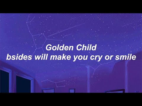 Golden Child bsides (either you cry or you smile)