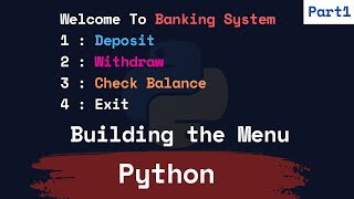 Building a Simple Banking System in Python - Part 1 | Building Menu Setup Tutorial