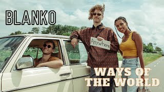 The Blanko - Ways Of The World video