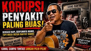 Download lagu KORUPSI PENYAKIT PALING BUAS! UANG RAKYAT JANGAN DIJARAH! mp3