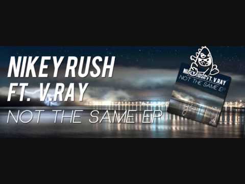 Nikey Rush Ft. V.Ray  - Not The Same (Original Mix)