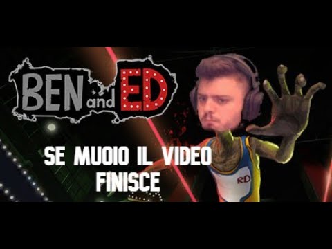 Se Muoio, Il Video Finisce   Ben And Ed