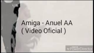 Anuel AA - Amiga (Video Oficial )