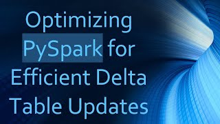 Download the video "Optimizing PySpark for Efficient Delta Table Updates"
