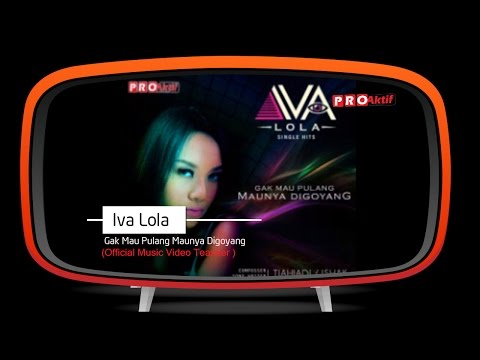 Iva Lola - Gak Mau Pulang Maunya Digoyang (Official Teaser Video)