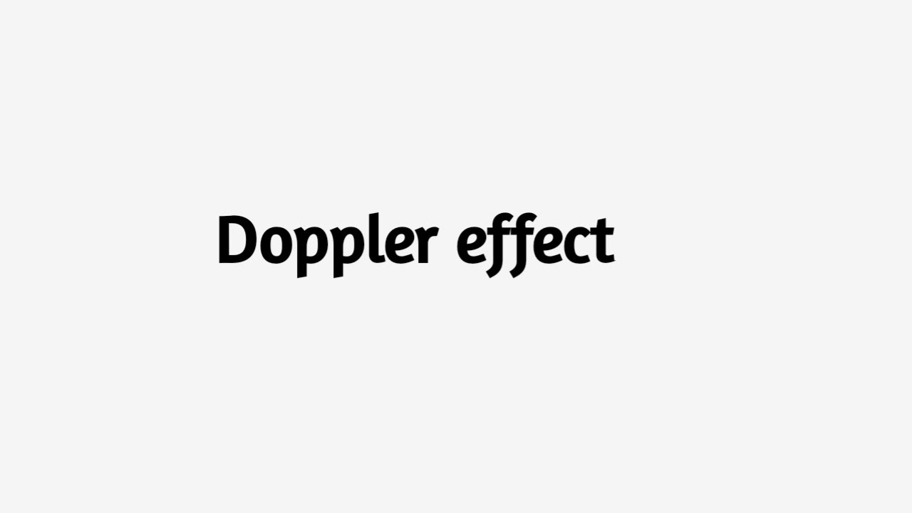 Doppler effect or Doppler shift
