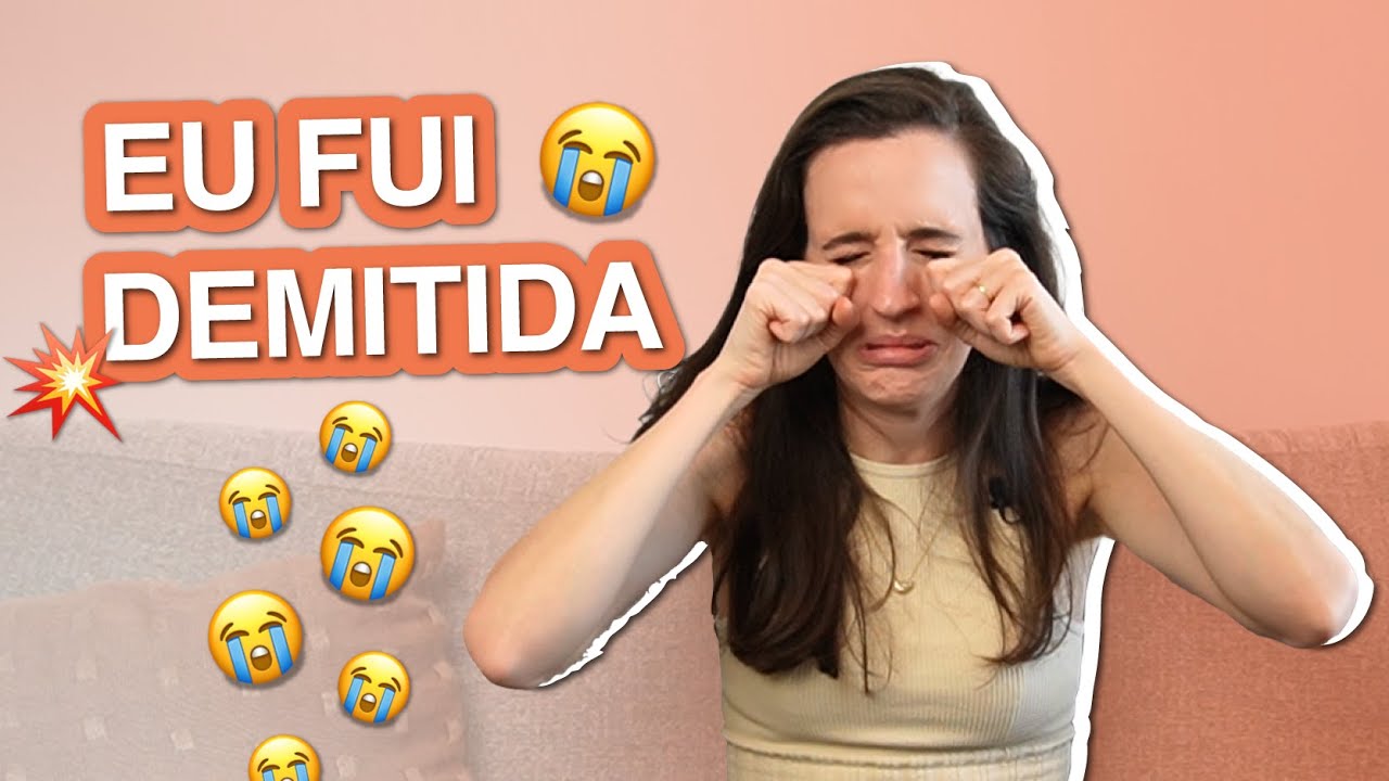Fui demitida: chorei, sofri… Minha história!