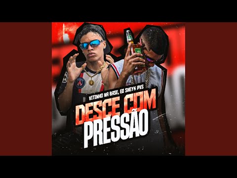 Desce Com Pressão