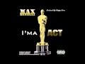 Max Minelli "I'ma ACT"