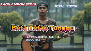 Download lagu BETA TETAP MENUNGGU – Lagu Ambon Paling Galau 2026 | Bikin Nangis 💔 mp3
