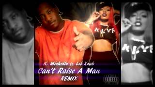 K. Michelle ft. Lil Xzab &quot;Can&#39;t Raise A Man&quot; REMIX