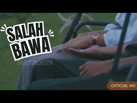 SOULROOTS _ Salah Bawa (Official Music Video)