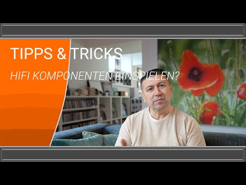 Tips & Tricks - How to break in HiFi components?