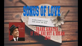 FRANK SINATRA - IF YOU ARE BUT A DREAM