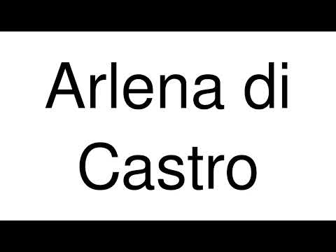 How to Pronounce Arlena di Castro (Italy)