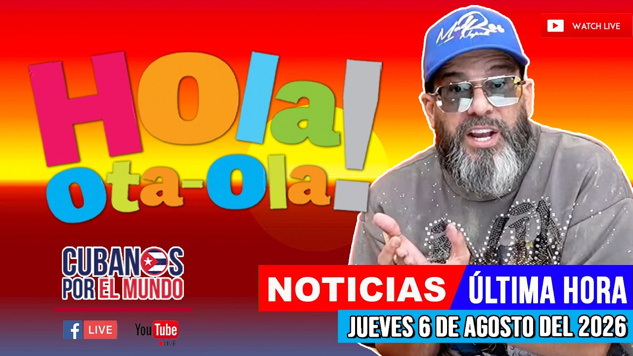 Alex Otaola en vivo, noticias de Cuba - Hola! Ota-Ola (jueves 6 de agosto del 2026)