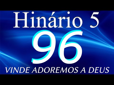 HINO 96 CCB - Vinde Adoremos a Deus - HINÁRIO 5 COM LETRAS