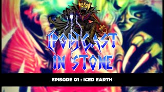 [Pod]Cast In Stone - Episode 1: Iced Earth