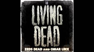 Zed's Dead ft. Omar linx - The﻿ living Dead