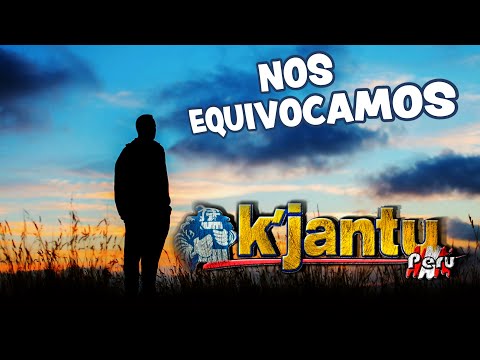 K'jantu Perú - Nos equivocamos