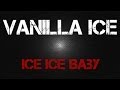 Vanilla Ice Ice Ice Baby