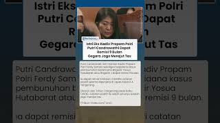 Jago Merajut, Istri Ferdy Sambo, Putri Candrawathi Kasus Kematian Brigadir J Dapat Remisi 9 Bulan