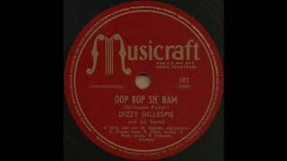 OOP BOP SH' BAM / DIZZY GILLESPIE and his Sextet [Musicraft 383]