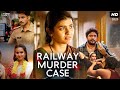 Railway Murder Case South Indian Action Thriller Movie Dubbed In Hindi Full Hebah Patel