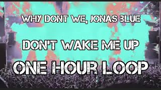Download lagu One hour Loop | Don’t Wake Me Up | Jonas Blue, Why Don't We mp3 Download lagu One hour Loop | Don’t Wake Me Up | Jonas Blue, Why Don't We mp3