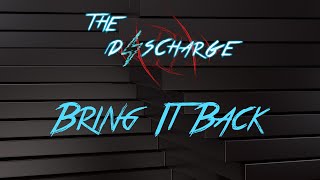The Discharge - Bring It Back (Extended Mix) [FREE DOWNLOAD]