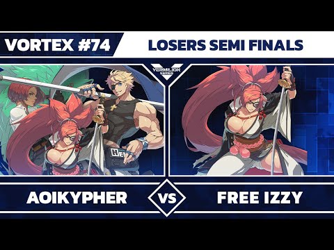 [Vortex #74] AoiKypher vs Free Izzy - Losers Semi Finals - Guilty Gear Strive