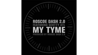 Roscoe Dash 2.0 featuring Scotty ATL "My Tyme"