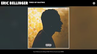 Eric Bellinger - Tired Of Waiting (Acoustic) (Official Audio)