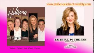 Darlene Zschech - Faithful To The End feat Woody Pierson