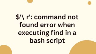 $'\r': command not found error when executing find in a bash script