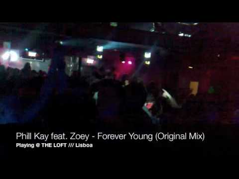 Phill Kay feat. Zoey - Forever Young (Original Mix) Playing @ The Loft /// Lisboa