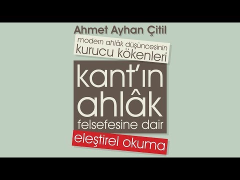 A. Ayhan Çitil İle Kant Pratik Aklın Eleştirisi Okumaları-3. Ders