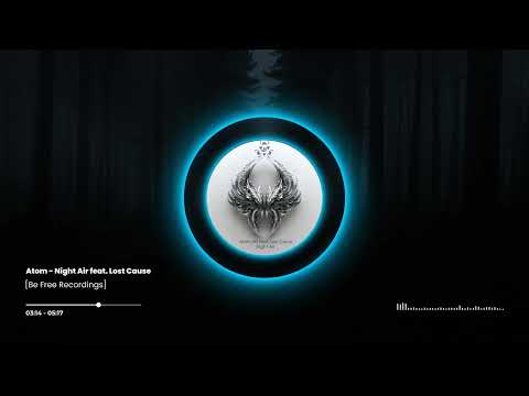 Atom - Night Air feat. Lost Cause [Be Free Recordings]