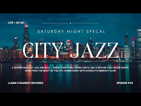 Saturday Night Live | City Jazz Special Vol. 3 [6H Smooth & Urban Jazz Radio]