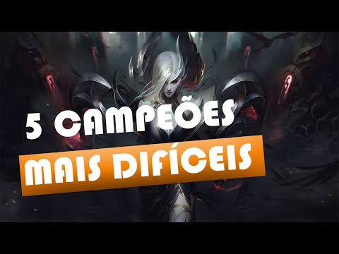 OS 5 CAMPEÕES MAIS DIFÍCEIS DO LEAGUE OF LEGENDS!