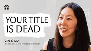 Early Facebook Leader: Forget Job Titles, Do This Instead | Julie Zhuo