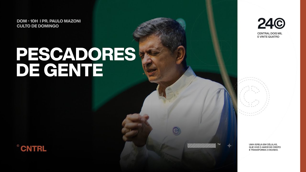 PESCADORES DE GENTE | PR. PAULO MAZONI | 09/06/2024 | CENTRAL
