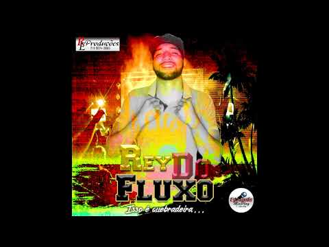 Rey do Fluxo Verão 2018 - Isso é quebradeira...