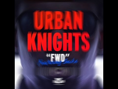 URBAN KNIGHTS FEAT. GAIKA - FWD