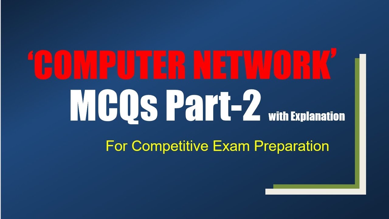 CN MCQ | Part 2 | COMPUTER NETWORK MCQ |  Multiple Choice Questions & Answers with Explanation