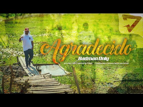 Badman Only - Agradecido ❌ Fundación Canaan Internacional