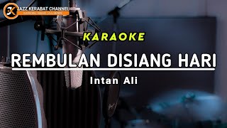Download lagu KARAOKE REMBULAN DISIANG HARI_INTAN ALI | COVER KORGPA50 | MUSIK REQUESAN mp3