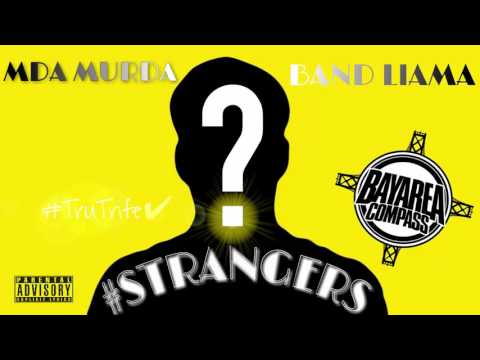 (MDA) Murda ft. Band LlAma - Strangers [BayAreaCompass] @murdatrutrife